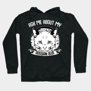 Ask Me About My Russian Blue - Funny Cat Saying Hoodie